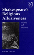 Shakespeare's Religious Allusiveness: Its Play and Tolerance