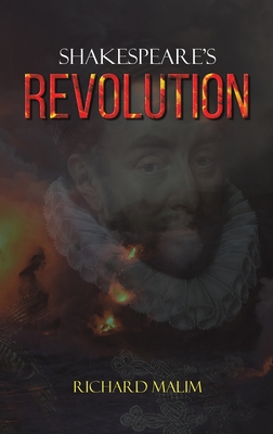 Shakespeare's Revolution - Malim, Richard