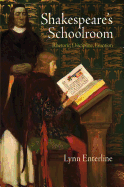 Shakespeare's Schoolroom: Rhetoric, Discipline, Emotion