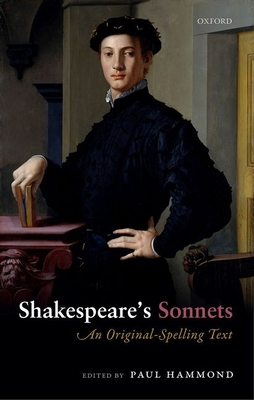 Shakespeare's Sonnets: An Original-Spelling Text - Hammond, Paul (Editor)