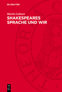 Shakespeares Sprache Und Wir: Vortrag Zur Shakespeare-Tagung in Weimar Am 22. April 1963