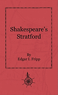 Shakespeare's Stratford - Fripp, Edgar I