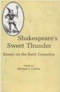 Shakespeare's Sweet Thunder: Essays on the Early Comedies - Collins, Michael J
