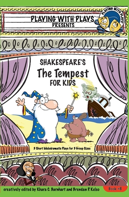 Shakespeare's The Tempest for Kids: 3 Short Melodramatic Plays for 3 Group Sizes - Zamir, Asif (Contributions by), and Barnhart, Khara C