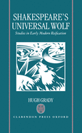 Shakespeare's Universal Wolf: Postmodernist Studies in Early Modern Reification