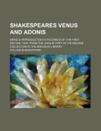 Shakespeares Venus and Adonis: Being a Reproduction in Facsimile of the First Edition, 1593 (Classic Reprint)