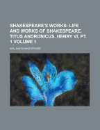 Shakespeare's Works; Volume 1