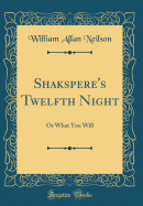 Shakspere's Twelfth Night: Or What You Will (Classic Reprint)