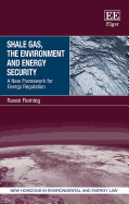 Shale Gas, the Environment and Energy Security: A New Framework for Energy Regulation