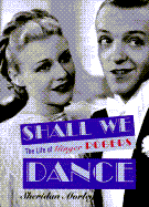 Shall We Dance?: The Life of Ginger Rogers