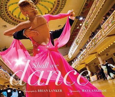 Shall We Dance? - Lanker, Brian (Photographer), and Angelou, Maya (Foreword by)