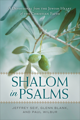 Shalom in Psalms: A Devotional from the Jewish Heart of the Christian Faith - Seif, Jeffrey, and Blank, Glenn, and Wilbur, Paul