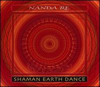 Shaman Earth Dance - Nanda Re