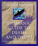 Shamanic Guide to Death and Dying