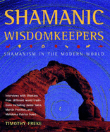 Shamanic Wisdomkeepers: Shamanism in the Modern World - Freke, Timothy