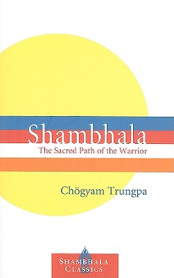 Shambhala: The Sacred Path of the Warrior - Trungpa, Chogyam, and Gimian, Carolyn Rose (Editor)