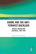 Shame and the Anti-Feminist Backlash: Britain, Ireland and Australia, 1890-1920