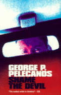 Shame the Devil - Pelecanos, George P.