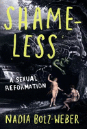 Shameless: A sexual reformation