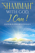 SHAMMAH! With God, I Can!: Faith Building Devotional