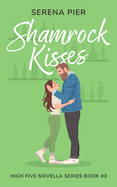 Shamrock Kisses: A Spicy St. Patrick's Day Romance Novella: Instant Connection, Strangers to Lovers, Small Town, Holiday Romance, Younger Man, Nerdy Guy Gets the Girl