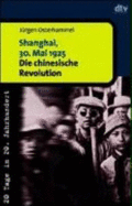 Shanghai, 30. Mai 1925: Die Chinesische Revolution - Osterhammel, Jurgen