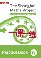 Shanghai Maths - The Shanghai Maths Project Practice Book Year 11: For the English National Curriculum