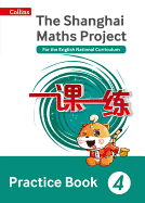 Shanghai Maths - The Shanghai Maths Project Practice Book Year 4: For the English National Curriculum