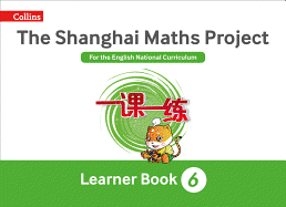 Shanghai Maths: The Shanghai Maths Project Year 6 Learning