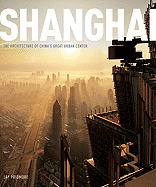 Shanghai: The Architecture of China's Great Urban Center