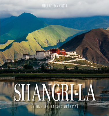 Shangri-La: Along the Tea Road to Lhasa - Bibb, Elizabeth, and Yamashita, Michael