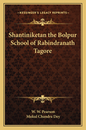 Shantiniketan: The Bolpur School of Rabindranath Tagore