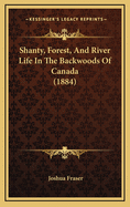 Shanty, Forest, and River Life in the Backwoods of Canada (1884)
