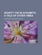 Shanty the Blacksmith; A Tale of Other Times