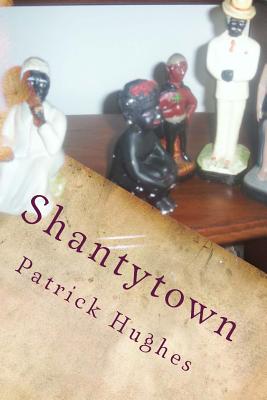 Shantytown - Hughes, Patrick