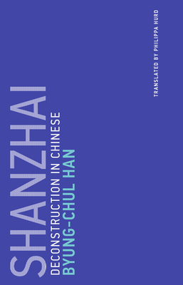 Shanzhai: Deconstruction in Chinese - Han, Byung-Chul, and Hurd, Philippa (Translated by)
