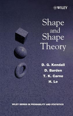 Shape and Shape Theory - Kendall, D G, and Barden, D, and Carne, T K