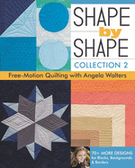 Shape by Shape - Collection 2: Free Motion Quilting with Angela Walters