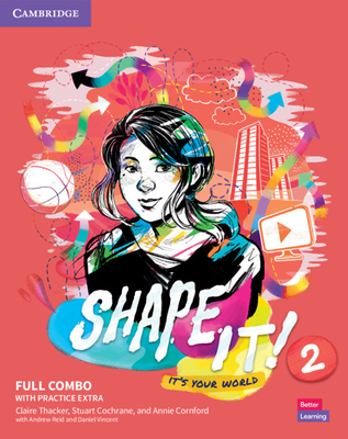 Shape It! Level 2 Full Combo Student's Book and Workbook with Practice Extra - Thacker, Claire, and Cochrane, Stuart, and Cornford, Annie