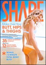 Shape: Make Over Your Butt, Hips & Thighs - Linda Shelton