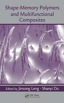 Shape-Memory Polymers and Multifunctional Composites - Leng, Jinsong (Editor), and Du, Shanyi (Editor)