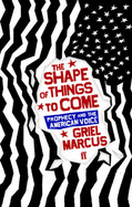 Shape of Things to Come: Prophecy and the American Voice