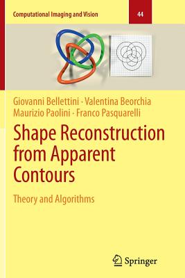 Shape Reconstruction from Apparent Contours: Theory and Algorithms - Bellettini, Giovanni, and Beorchia, Valentina, and Paolini, Maurizio