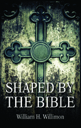 Shaped by the Bible