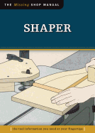 Shaper (Missing Shop Manual): The Tool Information You Need at Your Fingertips