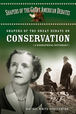 Shapers of the Great Debate on Conservation: A Biographical Dictionary - White, Rachel