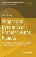 Shapes and Dynamics of Granular Minor Planets: The Dynamics of Deformable Bodies Applied to Granular Objects in the Solar System