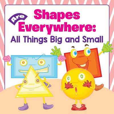 Shapes Are Everywhere: All Things Big and Small - Baby Professor