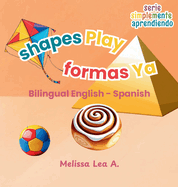 shapes Play formas Ya: Bilingual English - Spanish