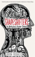 Shapeshifters: A Doctor's Notes on Medicine & Human Change